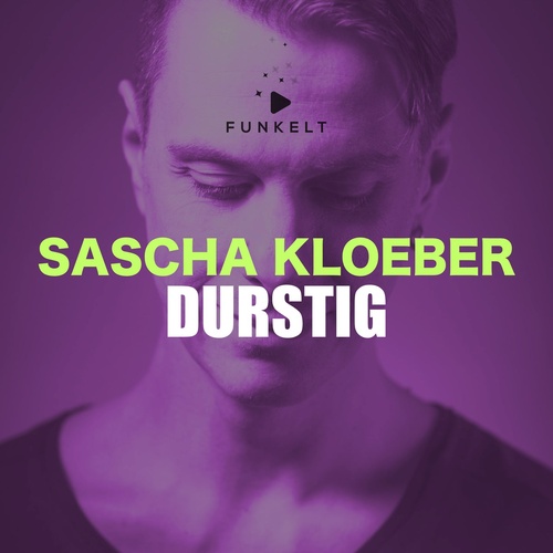 Sascha Kloeber - Durstig [FUNKELT007]